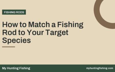 How to Match a Fishing Rod to Your Target Species