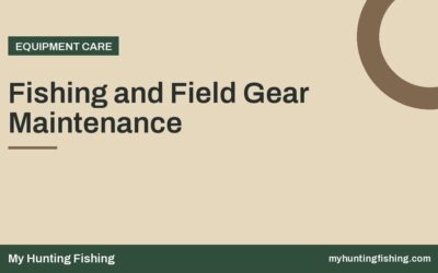 Fishing and Field Gear Maintenance