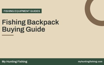 Fishing Backpack Buying Guide