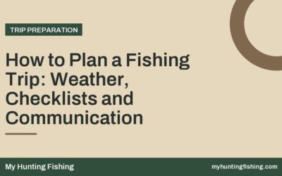 How to Plan a Fishing Trip: Weather, Checklists and Communication