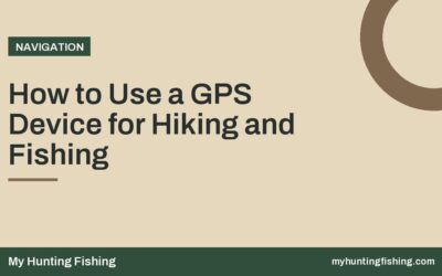 How to Use a GPS Device for Hiking and Fishing