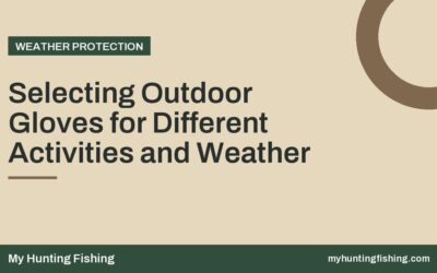 Selecting Outdoor Gloves for Different Activities and Weather