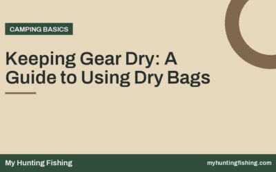 Keeping Gear Dry: A Guide to Using Dry Bags